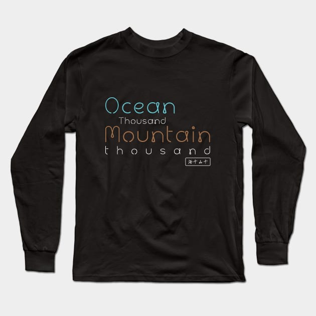 Ocean thousand mountain thousand Long Sleeve T-Shirt by siddick49